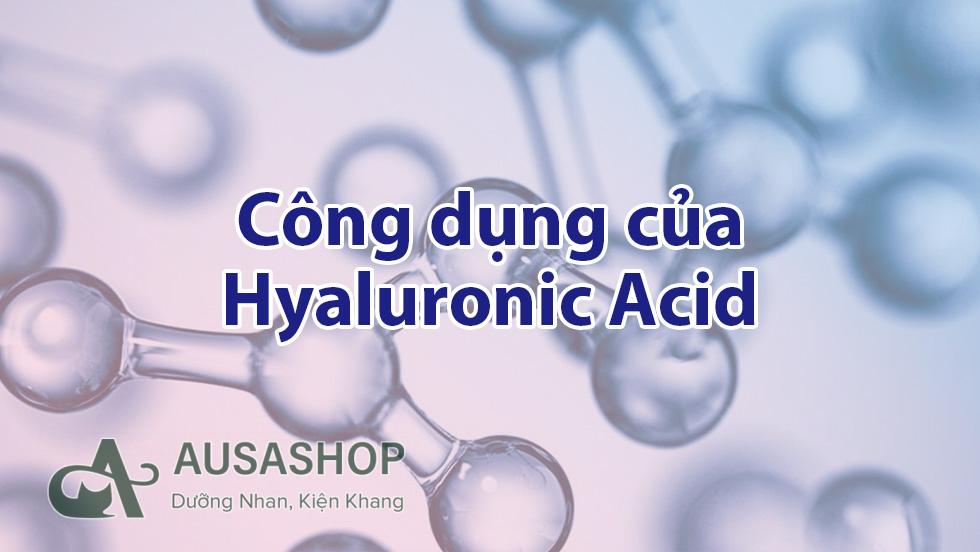 Công dụng của Hyaluronic Acid
