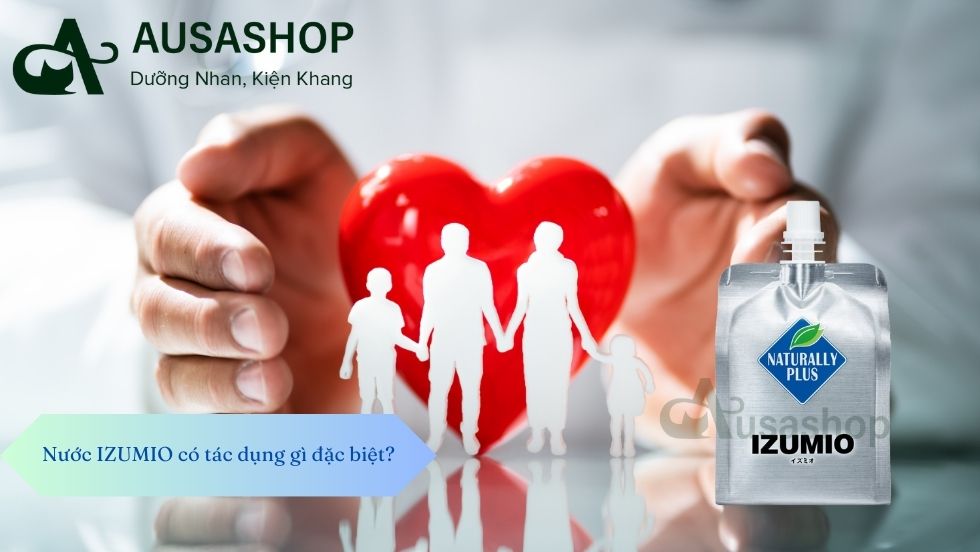 Nước IZUMIO có tác dụng gì đặc biệt khiến ai cũng muốn sử dụng?