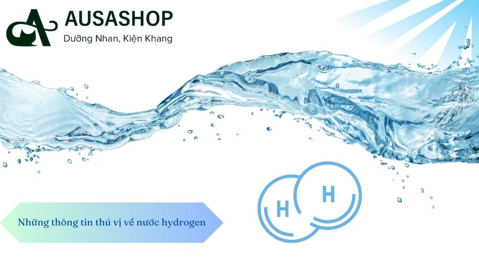 Những thông tin thú vị về nước hydrogen
