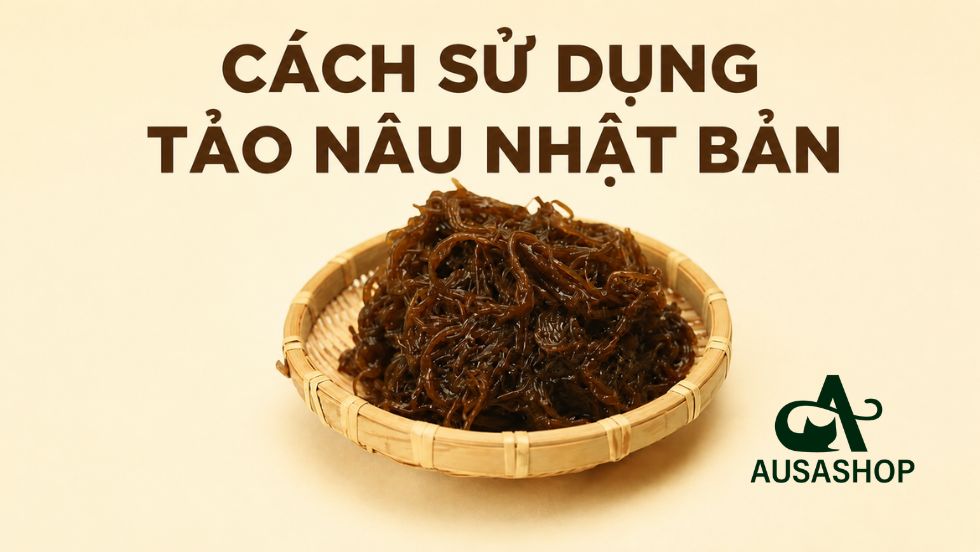 Cách Sử Dụng Tảo Nâu Nhật Bản